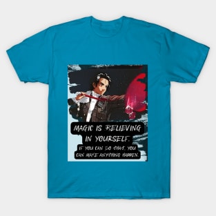 MAGIC is believing in yourself, you can...make anything happen T-Shirt